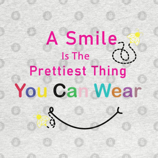 A Smile Is The Prettiest Thing You Can Wear. - Inspirational Motivational Quote! by Shirty.Shirto